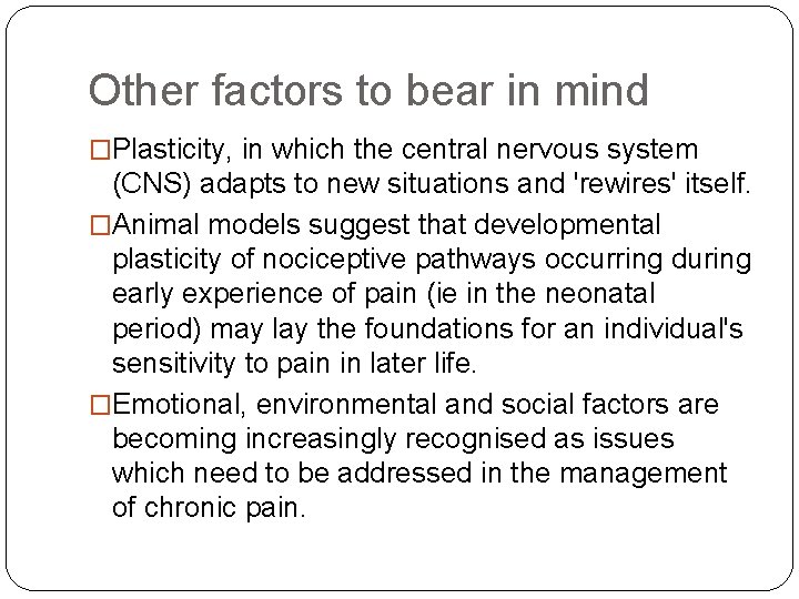 Other factors to bear in mind �Plasticity, in which the central nervous system (CNS)