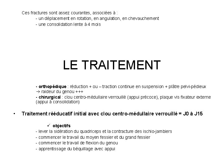 Ces fractures sont assez courantes, associées à : - un déplacement en rotation, en