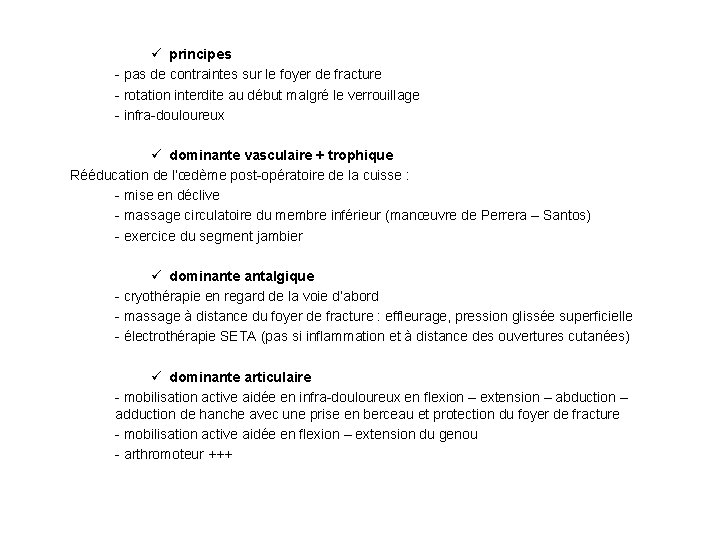 ü principes - pas de contraintes sur le foyer de fracture - rotation interdite