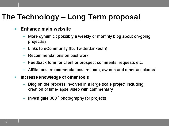 The Technology – Long Term proposal § Enhance main website – More dynamic ;