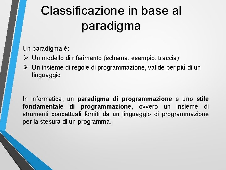 Classificazione in base al paradigma Un paradigma è: Ø Un modello di riferimento (schema,