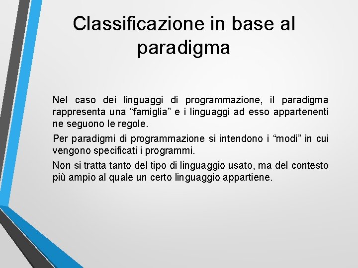 Classificazione in base al paradigma Nel caso dei linguaggi di programmazione, il paradigma rappresenta