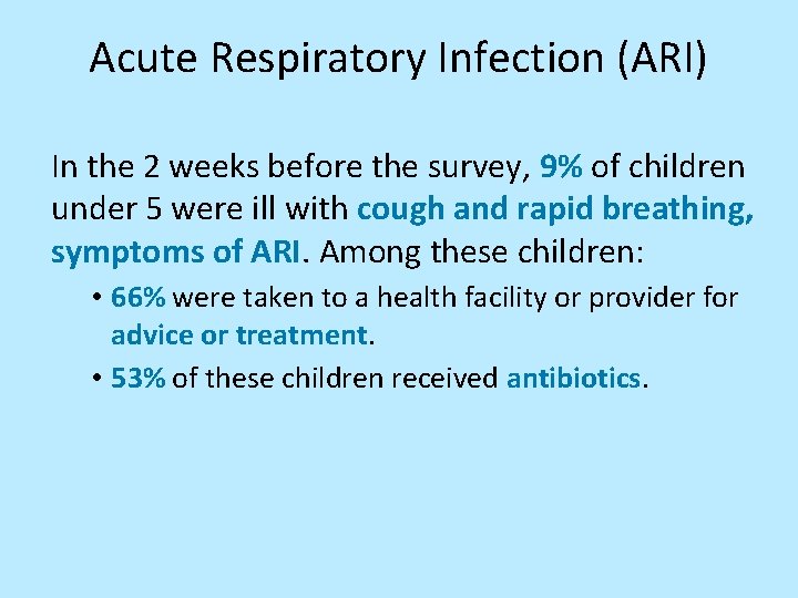 Acute Respiratory Infection (ARI) In the 2 weeks before the survey, 9% of children