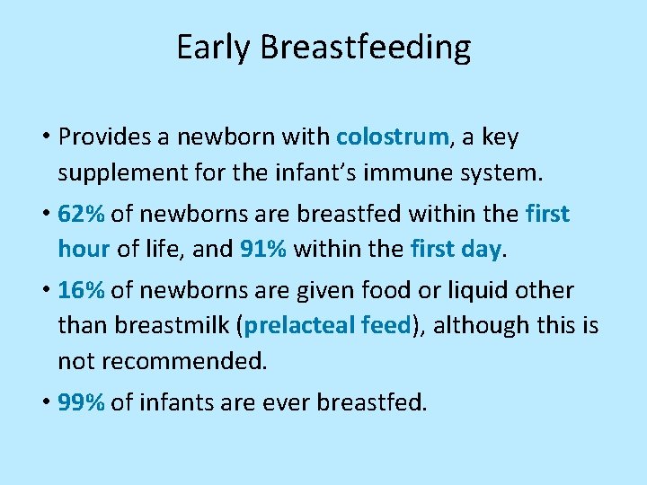 Early Breastfeeding • Provides a newborn with colostrum, a key supplement for the infant’s