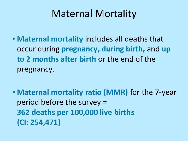 Maternal Mortality • Maternal mortality includes all deaths that occur during pregnancy, during birth,