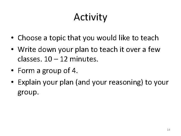 Activity • Choose a topic that you would like to teach • Write down