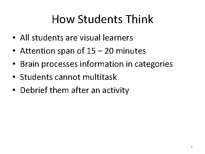 How Students Think • • • All students are visual learners Attention span of