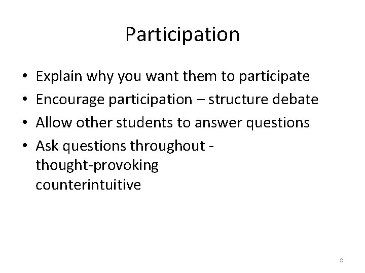 Participation • • Explain why you want them to participate Encourage participation – structure