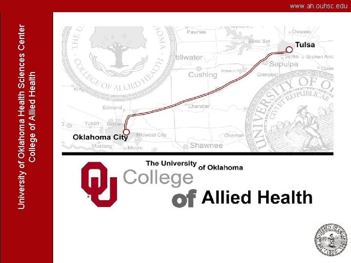 University of Oklahoma Health Sciences Center College of Allied Health www. ah. ouhsc. edu