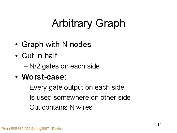 Arbitrary Graph • Graph with N nodes • Cut in half – N/2 gates Arbitrary Graph • Graph with N nodes • Cut in half – N/2 gates