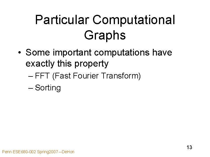 Particular Computational Graphs • Some important computations have exactly this property – FFT (Fast Particular Computational Graphs • Some important computations have exactly this property – FFT (Fast