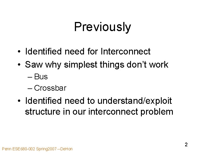 Previously • Identified need for Interconnect • Saw why simplest things don’t work – Previously • Identified need for Interconnect • Saw why simplest things don’t work –