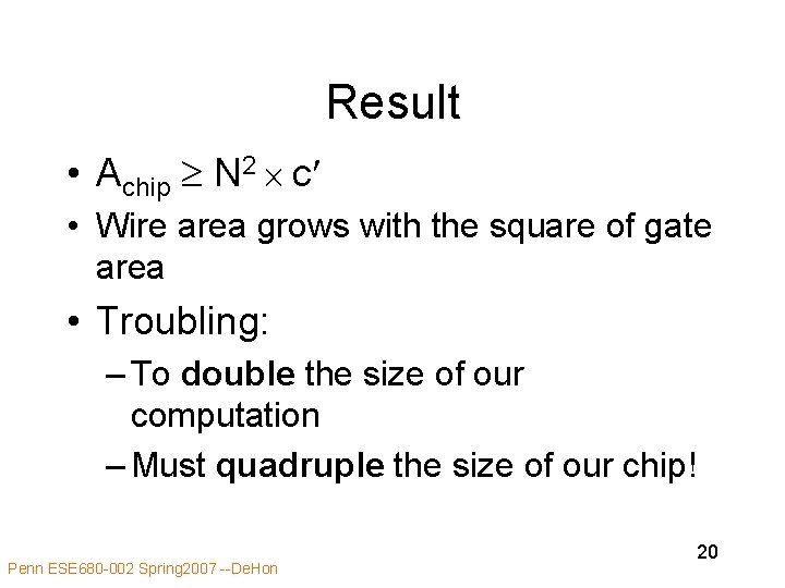 Result • Achip N 2 c • Wire area grows with the square of Result • Achip N 2 c • Wire area grows with the square of