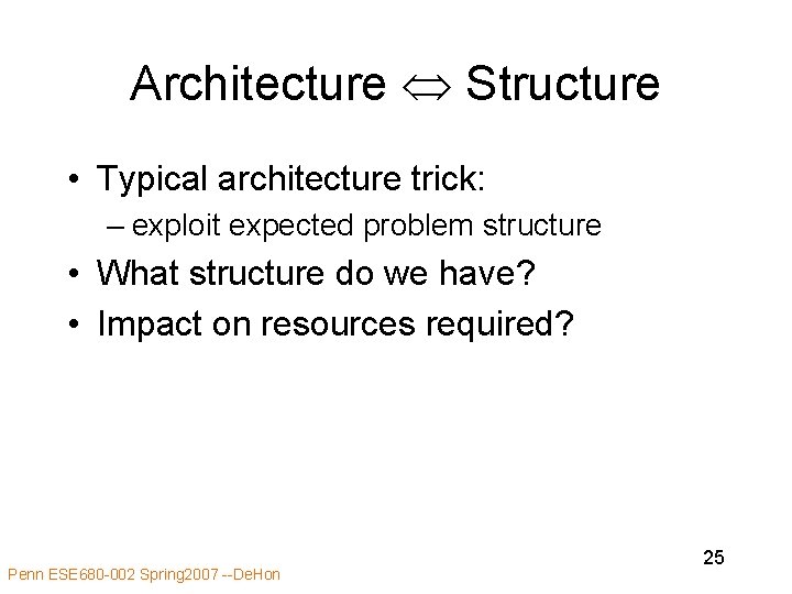 Architecture Structure • Typical architecture trick: – exploit expected problem structure • What structure Architecture Structure • Typical architecture trick: – exploit expected problem structure • What structure
