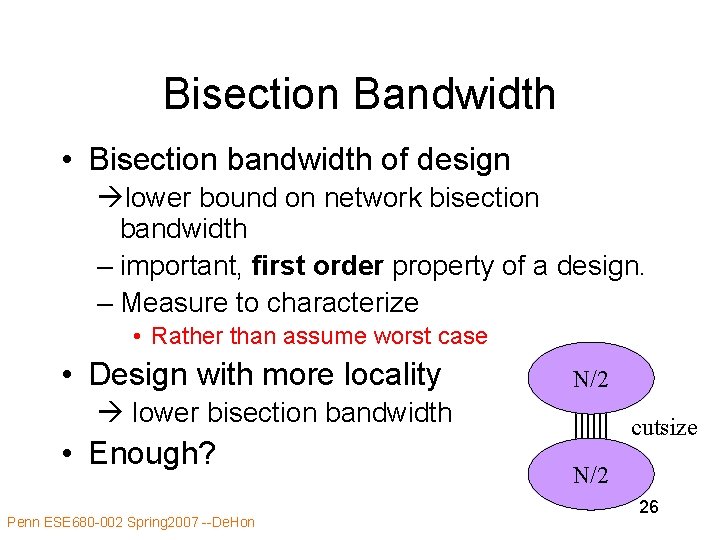Bisection Bandwidth • Bisection bandwidth of design lower bound on network bisection bandwidth – Bisection Bandwidth • Bisection bandwidth of design lower bound on network bisection bandwidth –