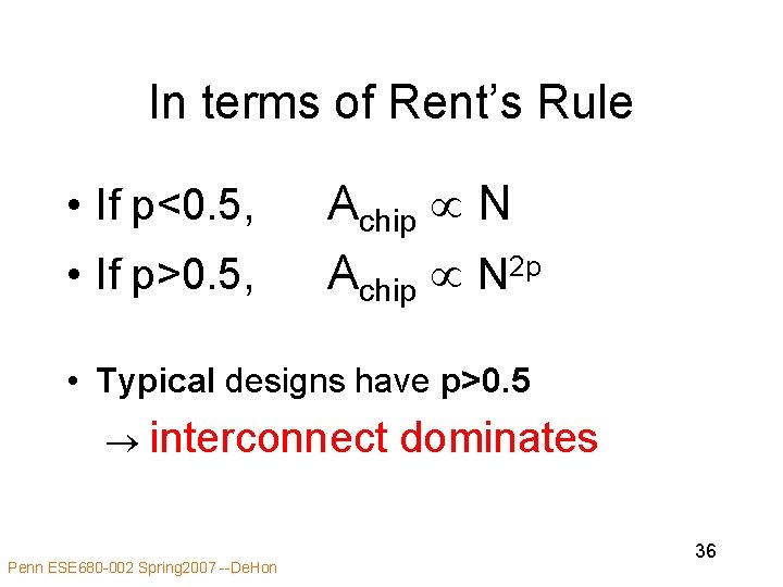 In terms of Rent’s Rule • If p<0. 5, • If p>0. 5, Achip In terms of Rent’s Rule • If p<0. 5, • If p>0. 5, Achip