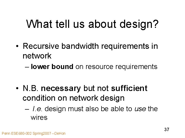 What tell us about design? • Recursive bandwidth requirements in network – lower bound What tell us about design? • Recursive bandwidth requirements in network – lower bound