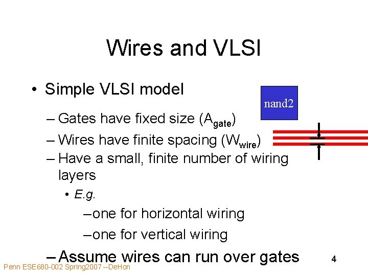 Wires and VLSI • Simple VLSI model nand 2 – Gates have fixed size Wires and VLSI • Simple VLSI model nand 2 – Gates have fixed size