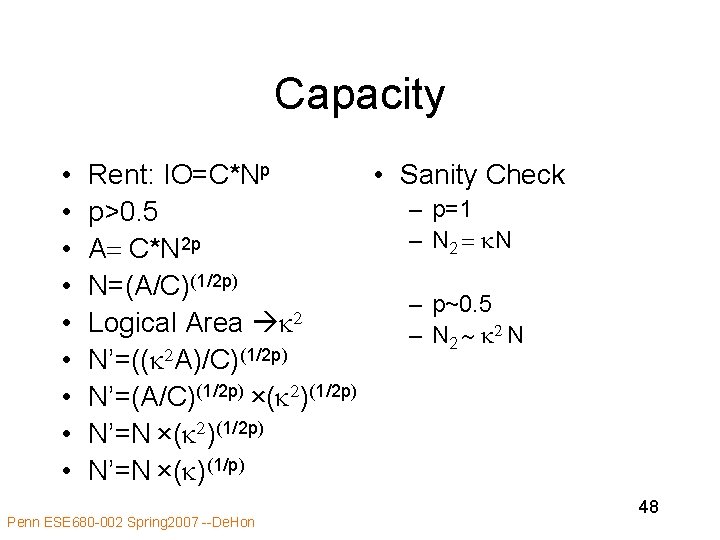 Capacity • • • Rent: IO=C*Np • Sanity Check – p=1 p>0. 5 – Capacity • • • Rent: IO=C*Np • Sanity Check – p=1 p>0. 5 –