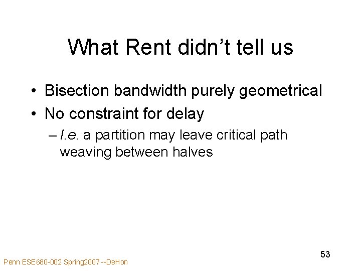 What Rent didn’t tell us • Bisection bandwidth purely geometrical • No constraint for What Rent didn’t tell us • Bisection bandwidth purely geometrical • No constraint for
