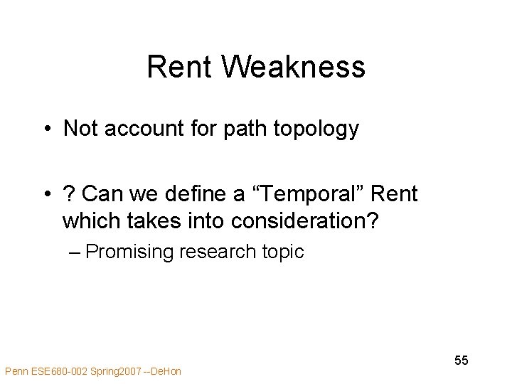 Rent Weakness • Not account for path topology • ? Can we define a Rent Weakness • Not account for path topology • ? Can we define a