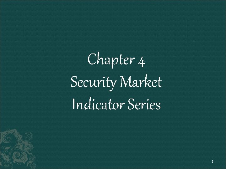 Chapter 4 Security Market Indicator Series 1 