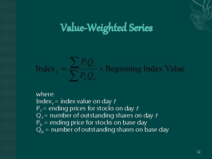 Value-Weighted Series where: Indext = index value on day t Pt = ending prices