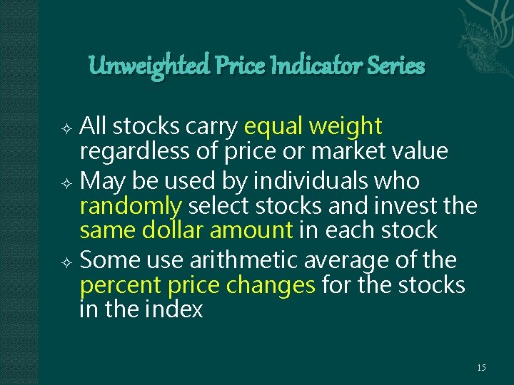 Unweighted Price Indicator Series All stocks carry equal weight regardless of price or market