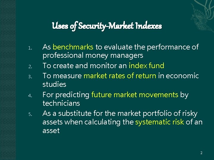 Uses of Security-Market Indexes 1. 2. 3. 4. 5. As benchmarks to evaluate the