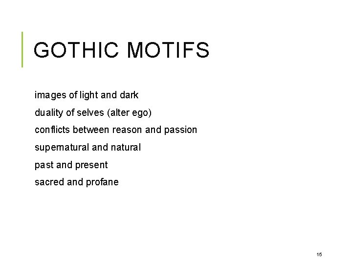 GOTHIC MOTIFS images of light and dark duality of selves (alter ego) conflicts between