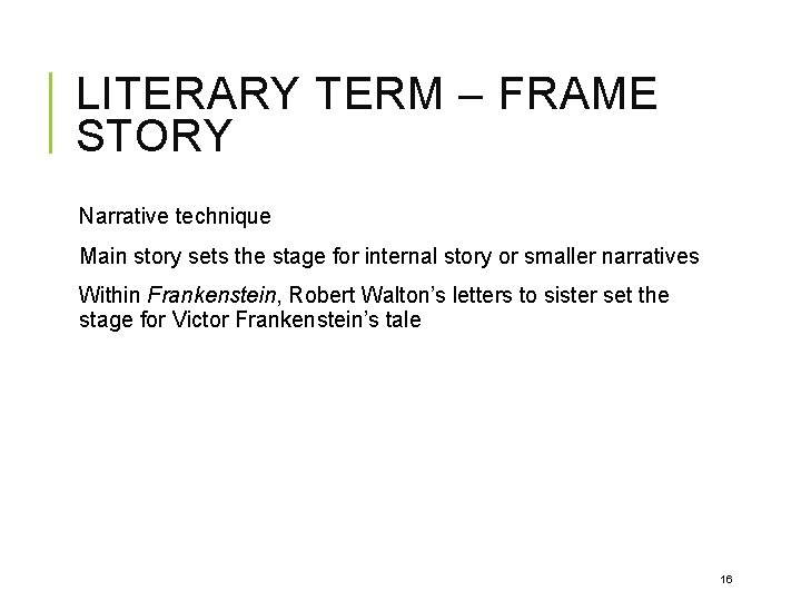 LITERARY TERM – FRAME STORY Narrative technique Main story sets the stage for internal