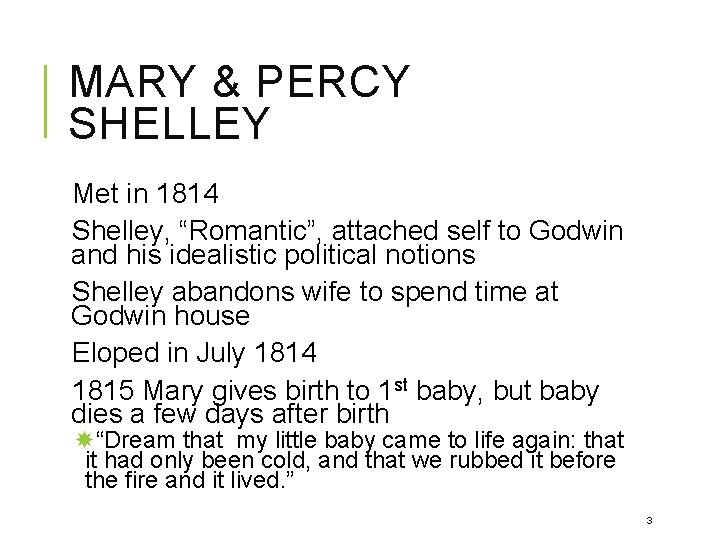 MARY & PERCY SHELLEY Met in 1814 Shelley, “Romantic”, attached self to Godwin and