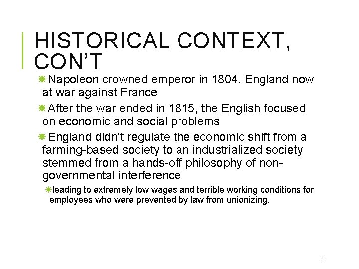 HISTORICAL CONTEXT, CON’T Napoleon crowned emperor in 1804. England now at war against France