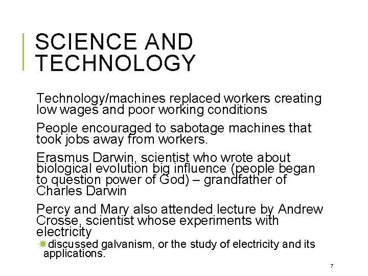 SCIENCE AND TECHNOLOGY Technology/machines replaced workers creating low wages and poor working conditions People