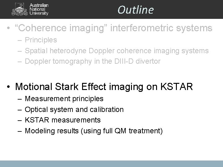 Outline • “Coherence imaging” interferometric systems – Principles – Spatial heterodyne Doppler coherence imaging