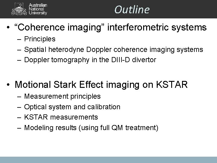 Outline • “Coherence imaging” interferometric systems – Principles – Spatial heterodyne Doppler coherence imaging