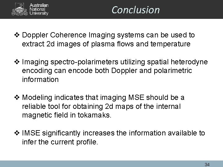 Conclusion v Doppler Coherence Imaging systems can be used to extract 2 d images