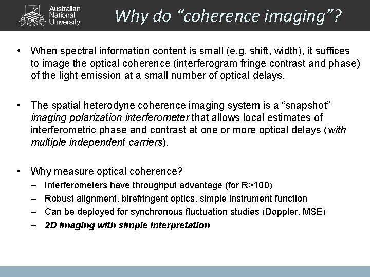 Why do “coherence imaging”? • When spectral information content is small (e. g. shift,