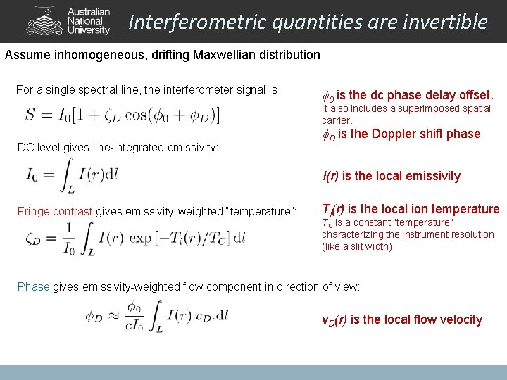 Interferometric quantities are invertible Assume inhomogeneous, drifting Maxwellian distribution For a single spectral line,