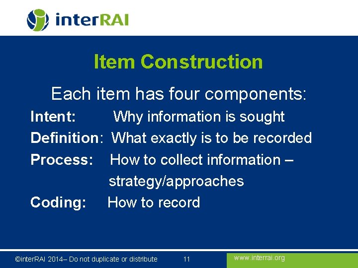 Item Construction Each item has four components: Intent: Why information is sought Definition: What