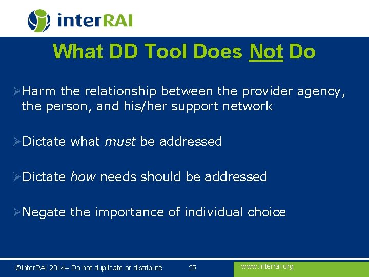 What DD Tool Does Not Do ØHarm the relationship between the provider agency, the