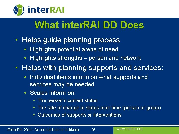 What inter. RAI DD Does • Helps guide planning process • Highlights potential areas