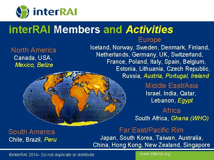 inter. RAI Members and Activities Europe North America Canada, USA, Mexico, Belize Iceland, Norway,