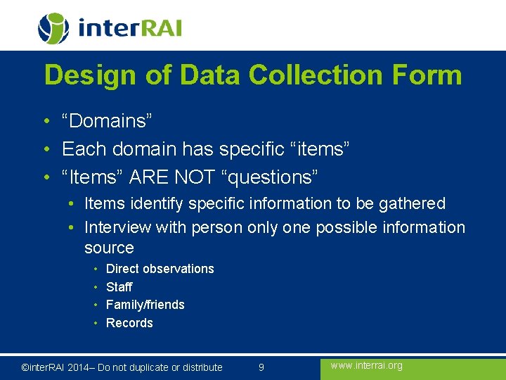 Design of Data Collection Form • “Domains” • Each domain has specific “items” •