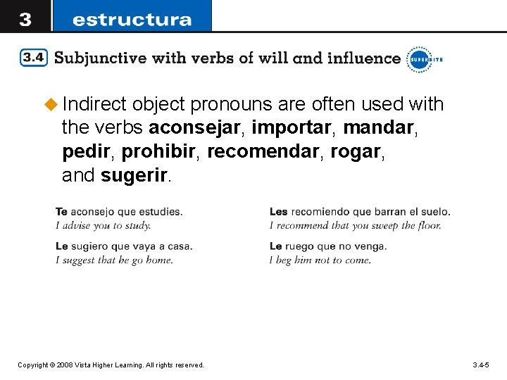 u Indirect object pronouns are often used with the verbs aconsejar, importar, mandar, pedir,