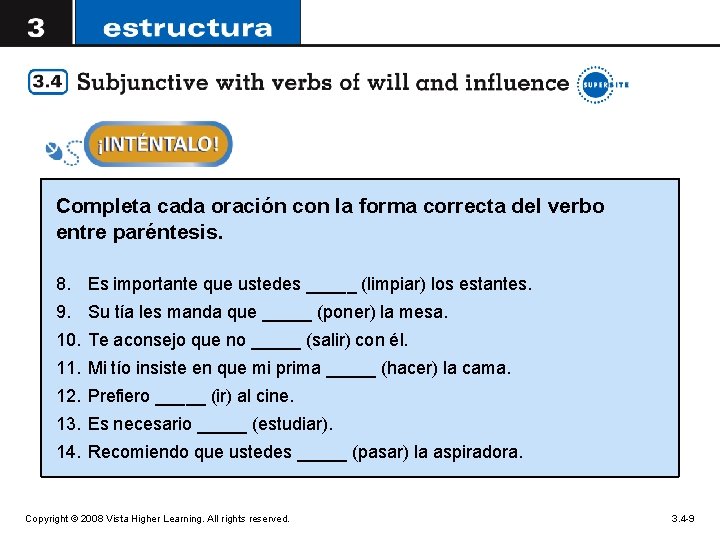 Completa cada oración con la forma correcta del verbo entre paréntesis. 8. Es importante