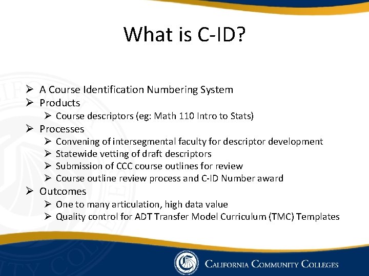 What is C-ID? Ø A Course Identification Numbering System Ø Products Ø Course descriptors