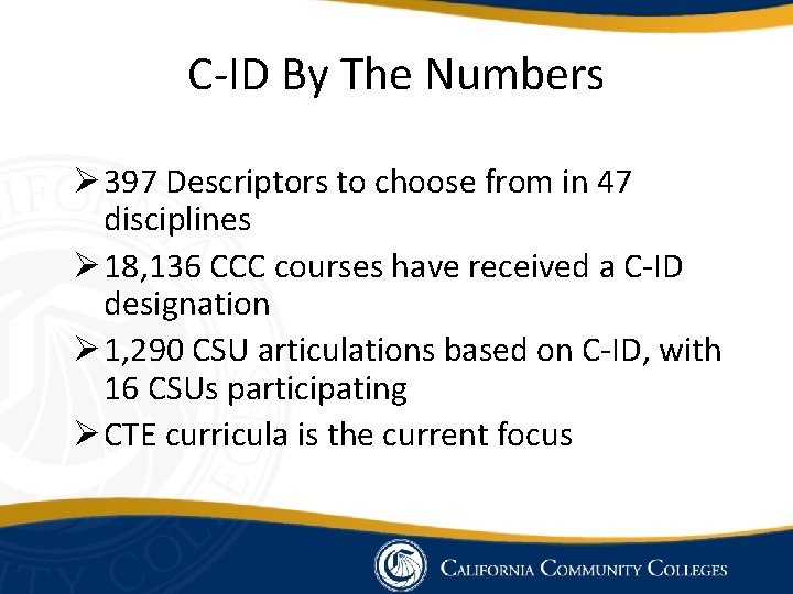 C-ID By The Numbers Ø 397 Descriptors to choose from in 47 disciplines Ø