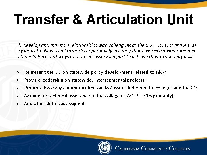 Transfer & Articulation Unit “…develop and maintain relationships with colleagues at the CCC, UC,