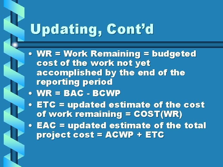 Updating, Cont’d • WR = Work Remaining = budgeted cost of the work not